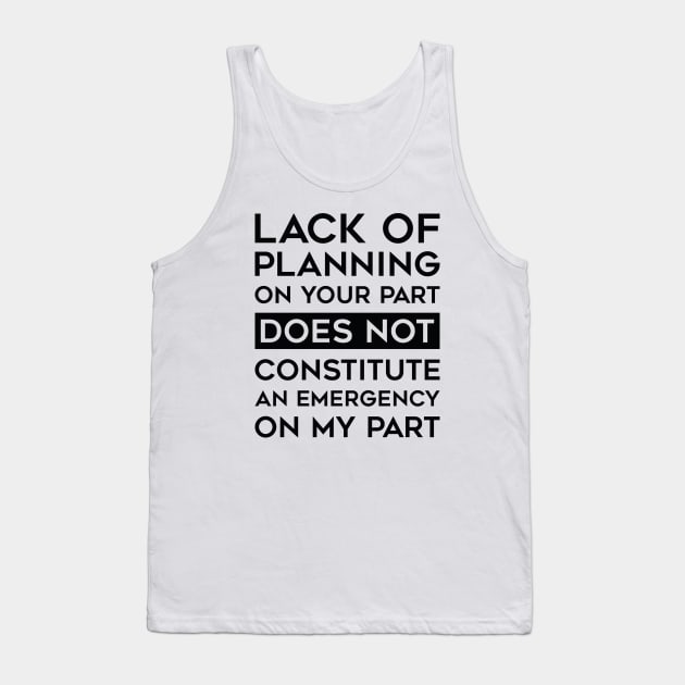 Lack Of Planning Tank Top by LuckyFoxDesigns